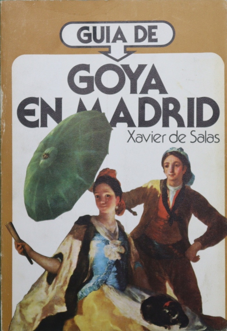 Guía de Goya en Madrid - Salas, Xavier de