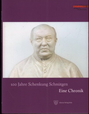 100 Jahre Schenkung Schnütgen. Eine Chronik. - Westermann-Angerhausen, Hiltrud (Hrsg.)