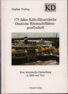 175 Jahre Köln-Düsseldorfer Deutsche Rheinschiffahrtsgesellschaft. Eine historische Darstellung in Bild und Text. - Nuding, Stephan