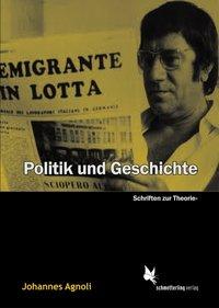 Politik und Geschichte - Agnoli, Johannes