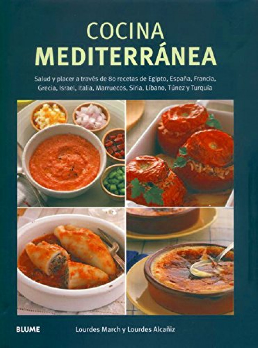 Cocina mediterránea SALUD Y PLACER A TRAVES DE 80 RECETAS DE EGIPTO, ESPAÑA, FRANCIA, - L. March / L. AlcaÑiz