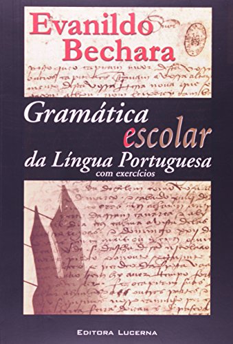 Gramatica Escolar Da Lingua Portuguesa (Em Portuguese do Brasil) - Evanildo Bechara