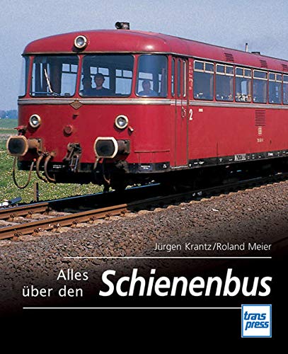 Alles über den Schienenbus - Krantz Jürgen & Meier Roland