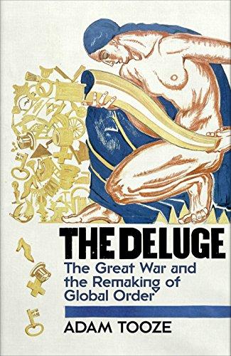 The Deluge: The Great War and the Remaking of Global Order 1916-1931 - Tooze, Adam