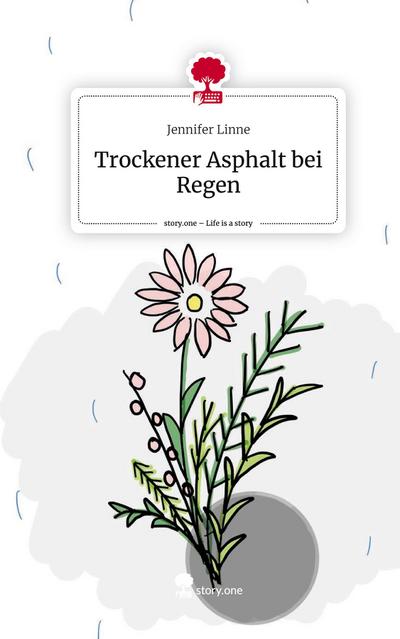 Trockener Asphalt bei Regen. Life is a Story - story.one - Jennifer Linne