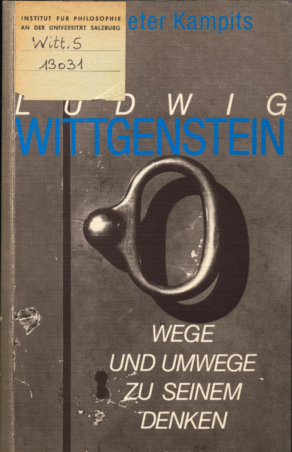Ludwig Wittgenstein Wege und Umwege zu seinem Denken - Kampits, Peter