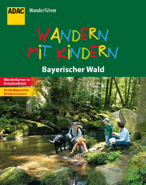 ADAC Wanderführer Bayerischer Wald Wandern mit Kindern: 30 Erlebnistouren, Regenwettertipps, Spielideen, Spannende Geschichten - Unknown Author