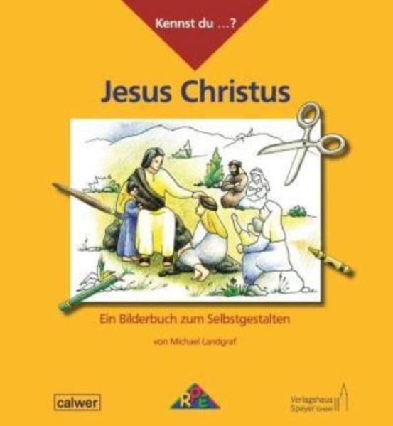 Kennst du.? Jesus Christus Ein Bilderbuch zum Selbstgestalten - Landgraf, Michael und Claudia Held-Bez