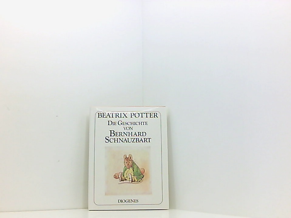 Die Geschichte von Bernhard Schnauzbart. Oder: Der Rumpel- Pumpel- Kuchen Beatrix Potter. Dt. von Claudia Schmölders - Potter, Beatrix