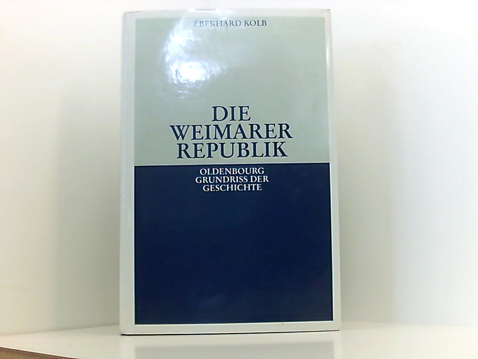 Die Weimarer Republik von Eberhard Kolb - Kolb, Eberhard