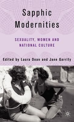 Sapphic Modernities: Sexuality, Women and National Culture (Hardback or Cased Book) - Doan, L.