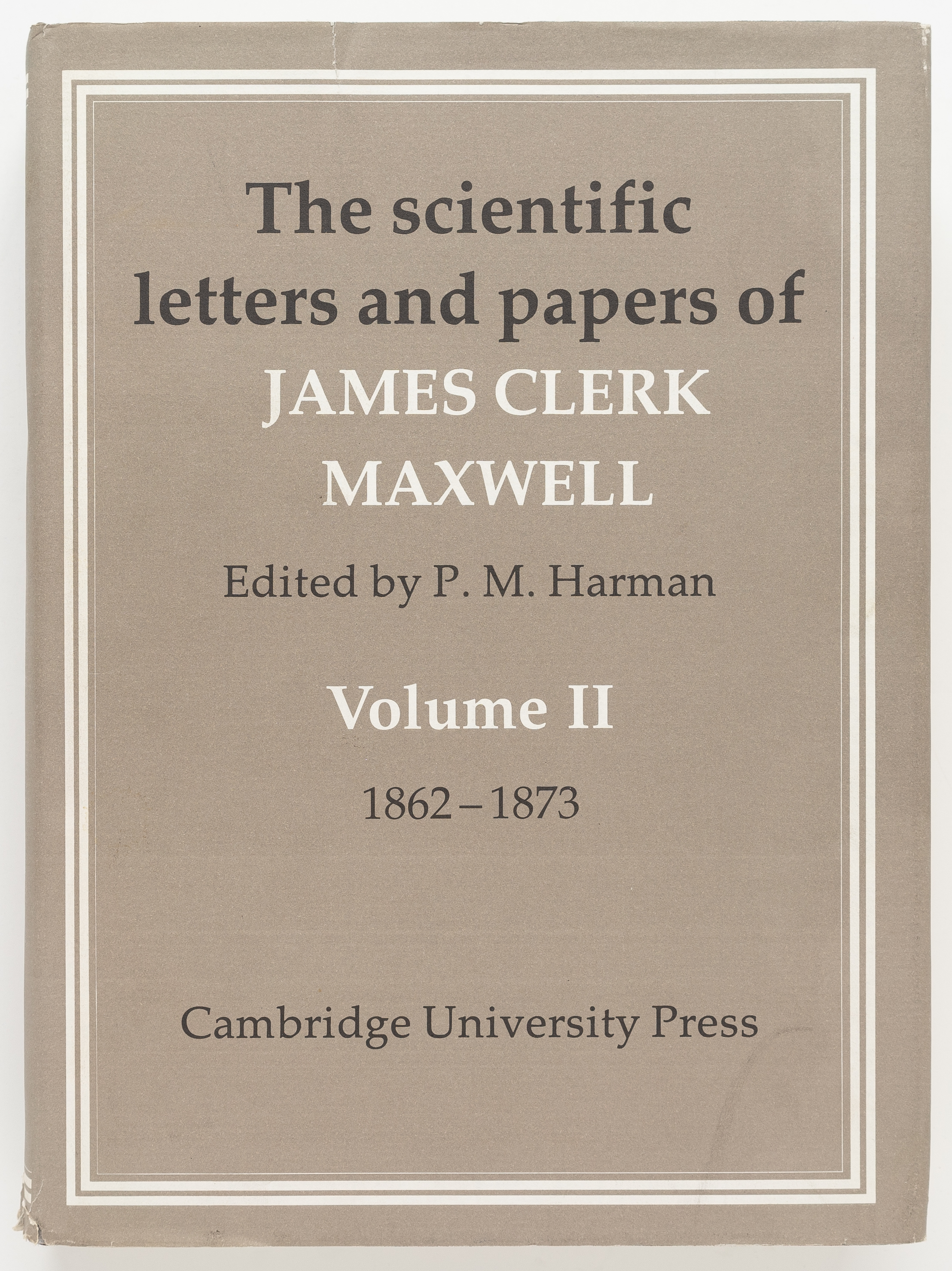 The Scientific Letters and Papers of James Clerk Maxwell, Volume II: 1862-1873 - James Clerk Maxwell (edited by P. M. Harman)