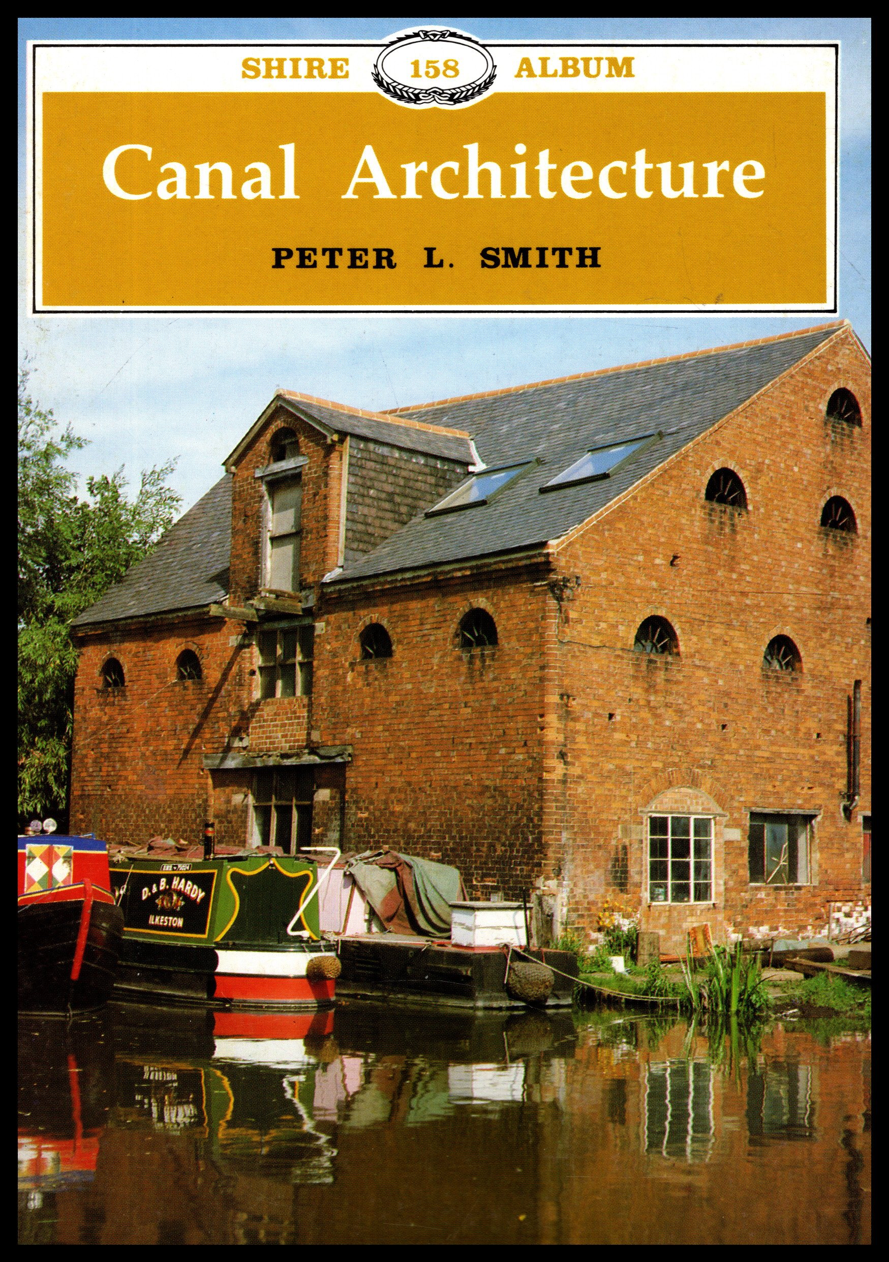 Shire Publication: Canal Architecture: by Peter L Smith No.158 1997 - Peter L Smith