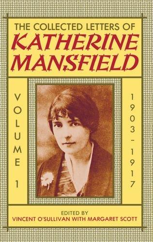 The Collected Letters of Katherine Mansfield: Volume 1: 1903-1917 - Mansfield, Katherine