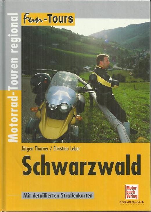 Sieben verlockende Tagestouren durch den Schwarzwald - Thurner, Jürgen; Leber, Christian