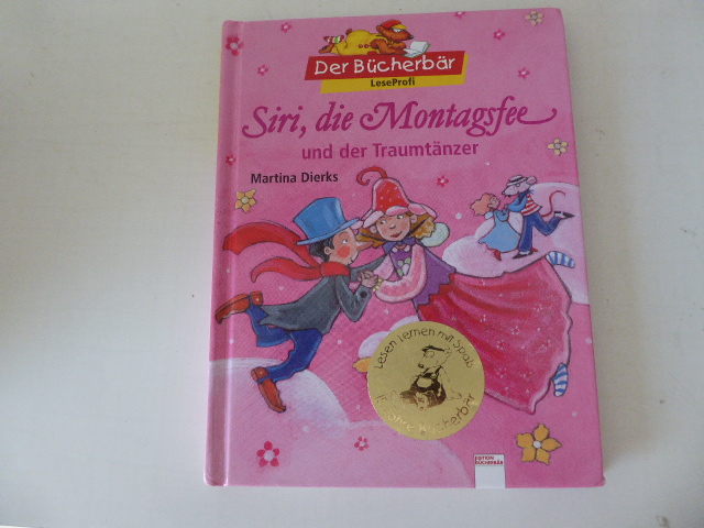 Siri, die Montagsfee und der Traumtänzer. Der Bücherbär - LeseProfi. Hardcover - Martina Dierks