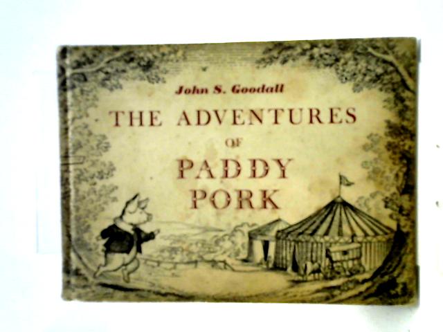 The Adventures of Paddy Pork John S. Goodall [Good] [Hardcover]