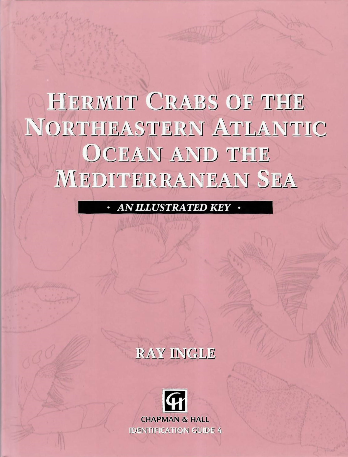 Hermit Crabs of the Northeastern Atlantic Ocean and Mediterranean Sea: An Illustrated Key - Ingle, R.
