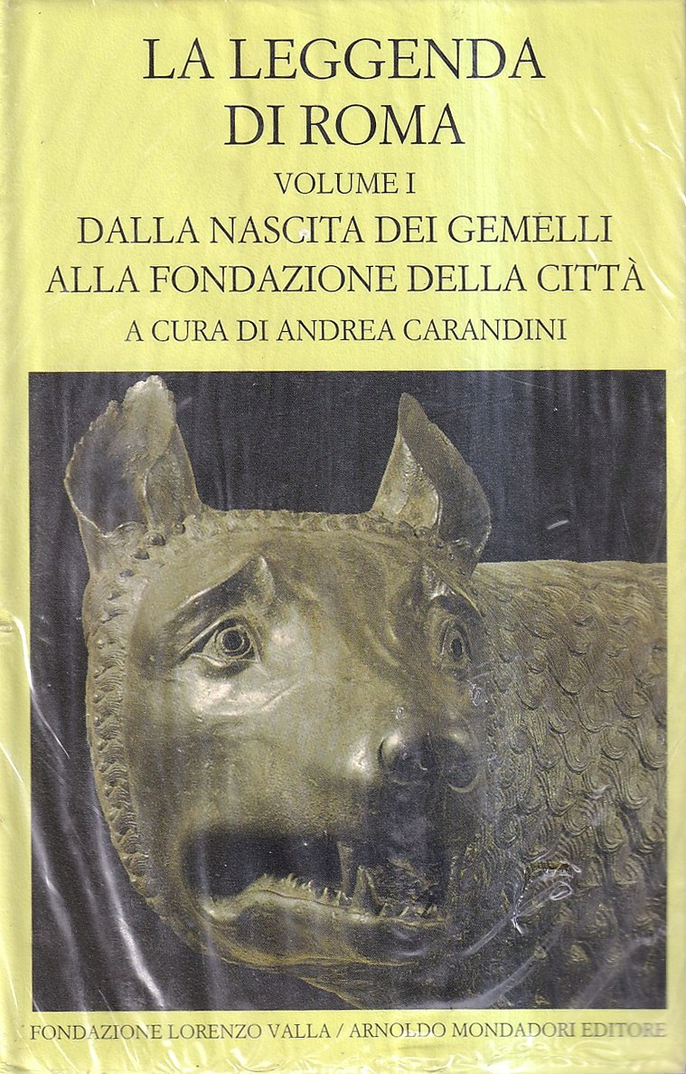 La leggenda di Roma. Volume I: Dalla nascita dei gemelli alla fondazione della città - Carandini, Andrea (a Cura di)