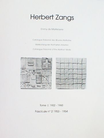 Herbert Zangs; Teil: T. 1., 1952 - 1960. Fasc. no. 2., 1953 - 1954 / Catalogue raisonné des oeuvres abstraites = Werkkatalog der abstrakten Arbeiten = Catalogue Raisonné [trad.: Daniela Goeller .]