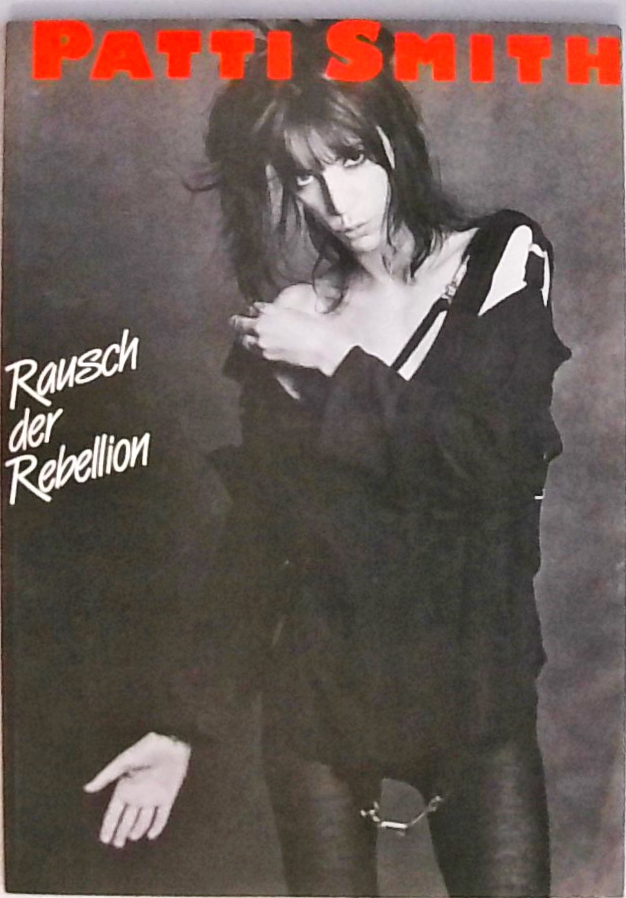 Patti Smith - Rausch der Rebellion - Raymond, Martin Verlag (Hg.)