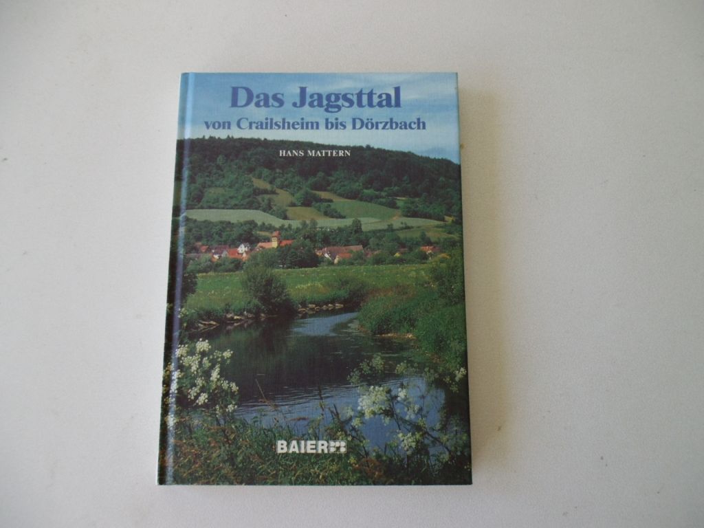 Das Jagsttal von Crailsheim bis Dörzbach - Mattern, Hans