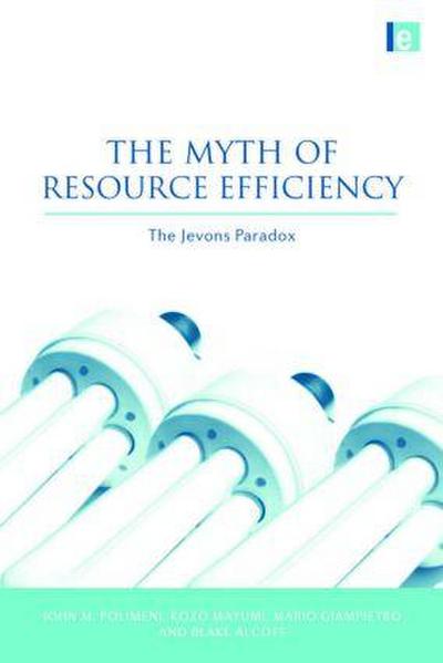 The Myth of Resource Efficiency : The Jevons Paradox - Blake Alcott