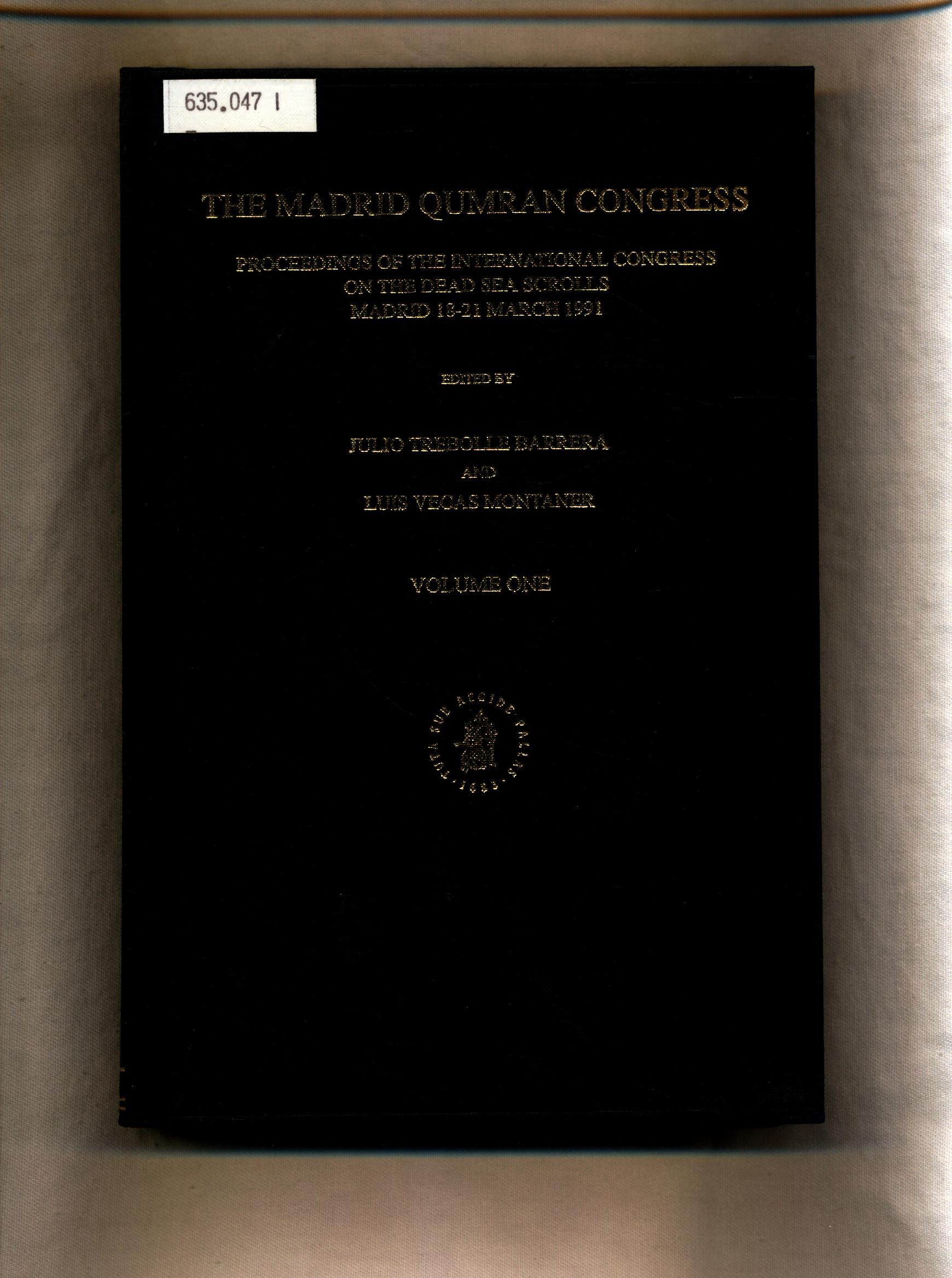 The Madrid Qumran Congress Volume 1 of 2 Proceedings of the International Congress on the Dead Sea Scrolls Madrid 18-21 March 1991 - Barrera, Julio Trebolle und Luis Vegas Montaner