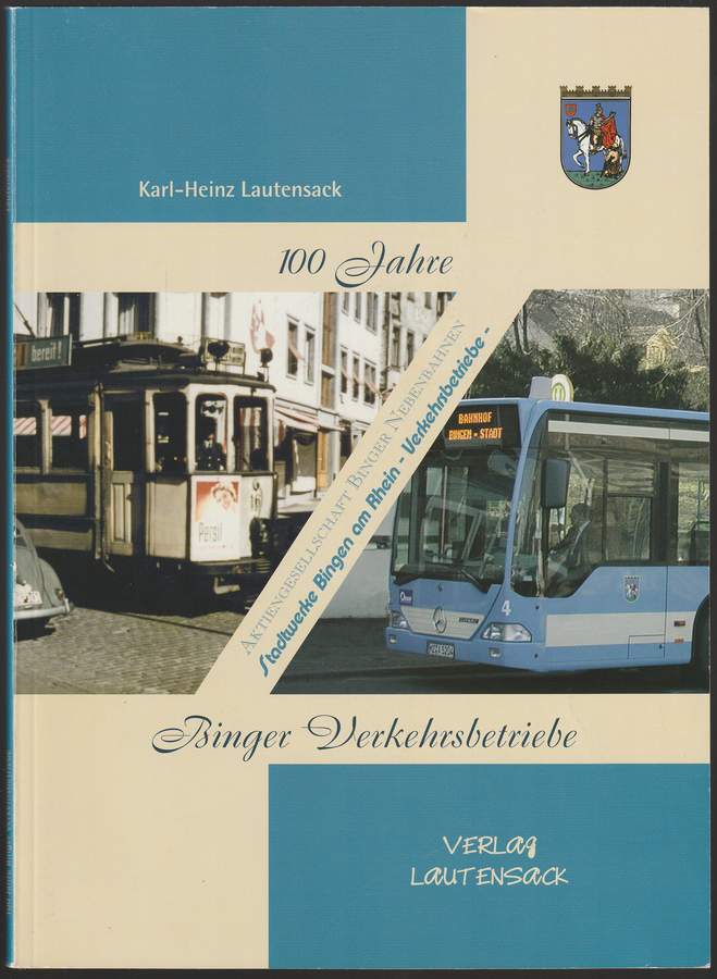 100 Jahre Binger Verkehrsbetriebe 1906-2006. Von der Elektrisch zum Naheverkehrsbund RNN. - Lautensack, Karl-Heinz