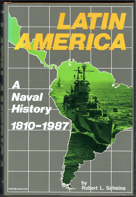 Latin America: A Naval History 1820-1987 - Robert L. Scheina