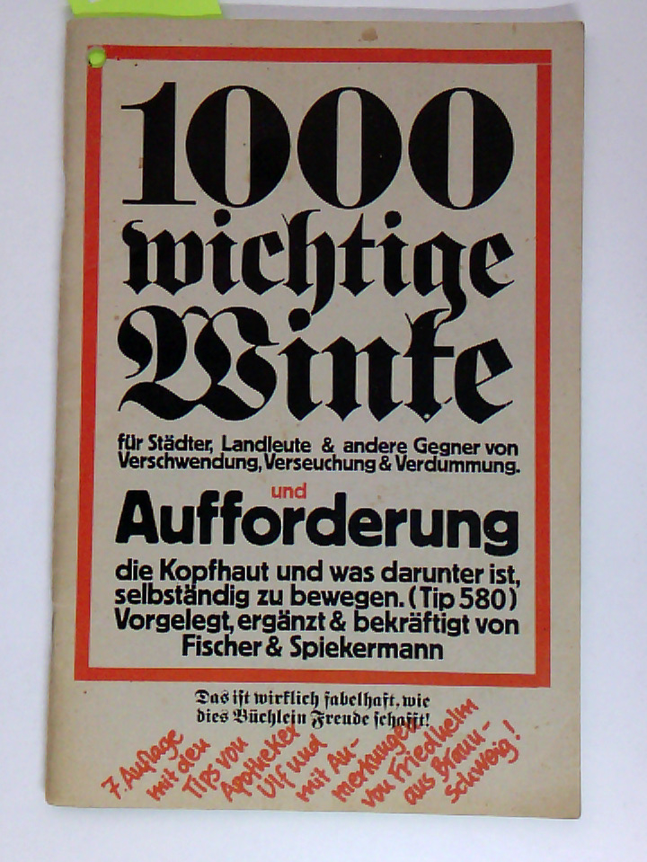 1000 wichtige Winke. für Städter, Landleute & andere Gegner von Verschwendung, Verseuchung & Verdummung. und Aufforderung die Kopfhaut selbständig zu bewegen. (Tip 580).