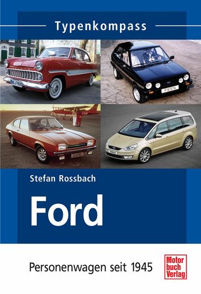 Ford: Personenwagen seit 1945 (Typenkompass) - Rossbach, Stefan