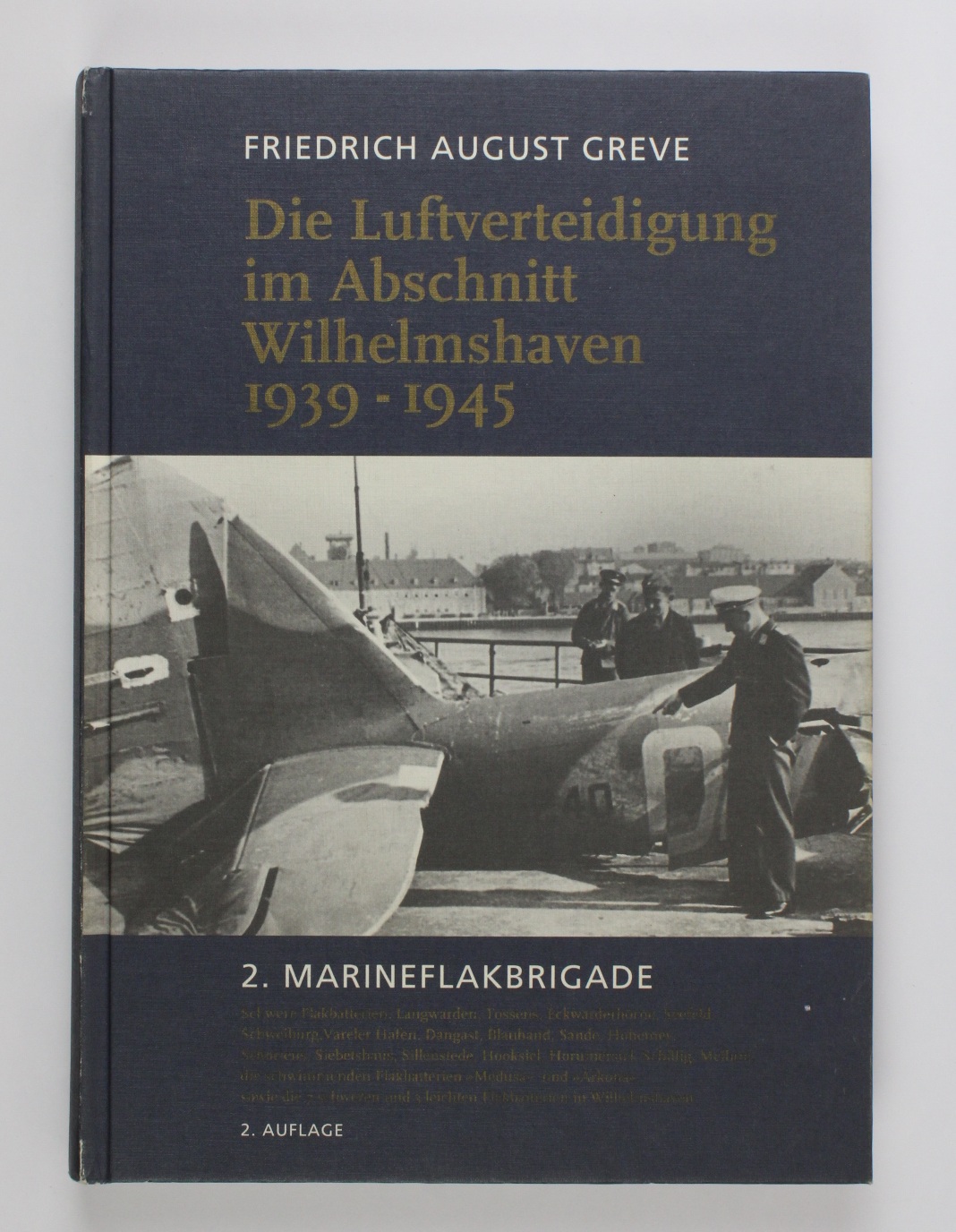 Die Luftverteidigung im Abschnitt Wilhelmshaven 1939-1945. 2. Marineflakbrigade - Greve, Friedrich August