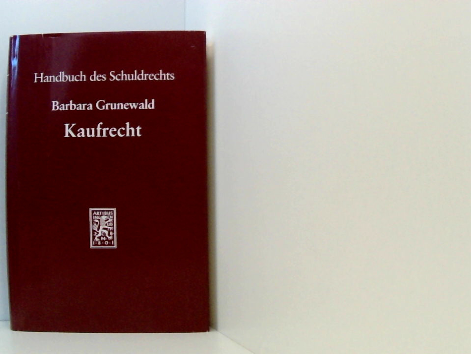 Kaufrecht (Handbuch des Schuldrechts, Band 6) von Barbara Grunewald - Grunewald, Barbara