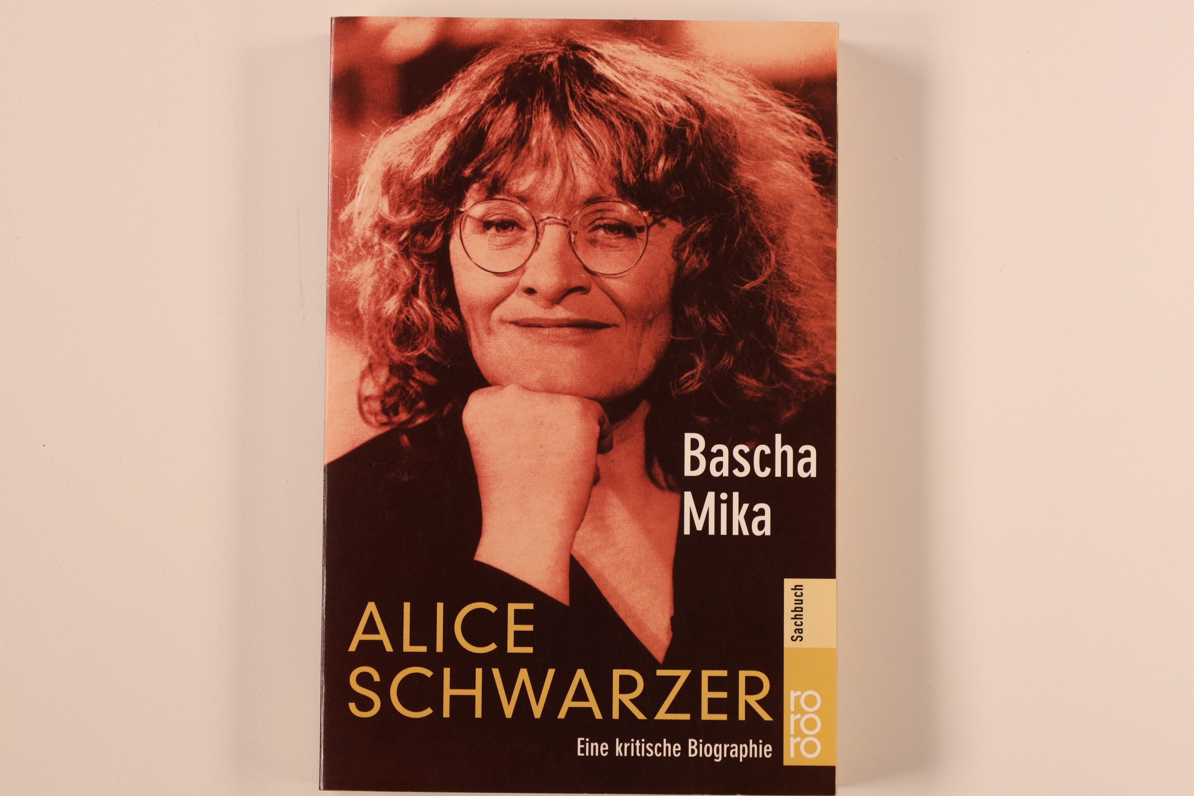 ALICE SCHWARZER. eine kritische Biographie - Mika, Bascha