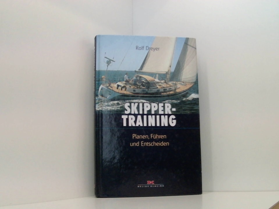 Skippertraining: Planen, Führen und Entscheiden Planen, Führen und Entscheiden - Dreyer, Rolf