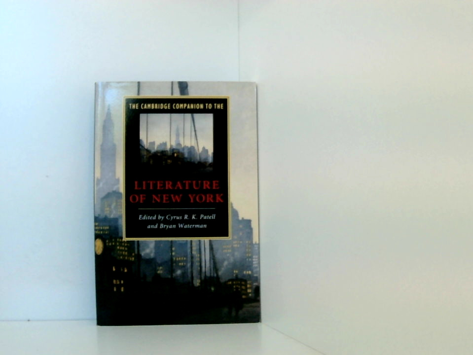 The Cambridge Companion to the Literature of New York (Cambridge Companions to Literature) - Patell, Cyrus R. K. und Bryan Waterman