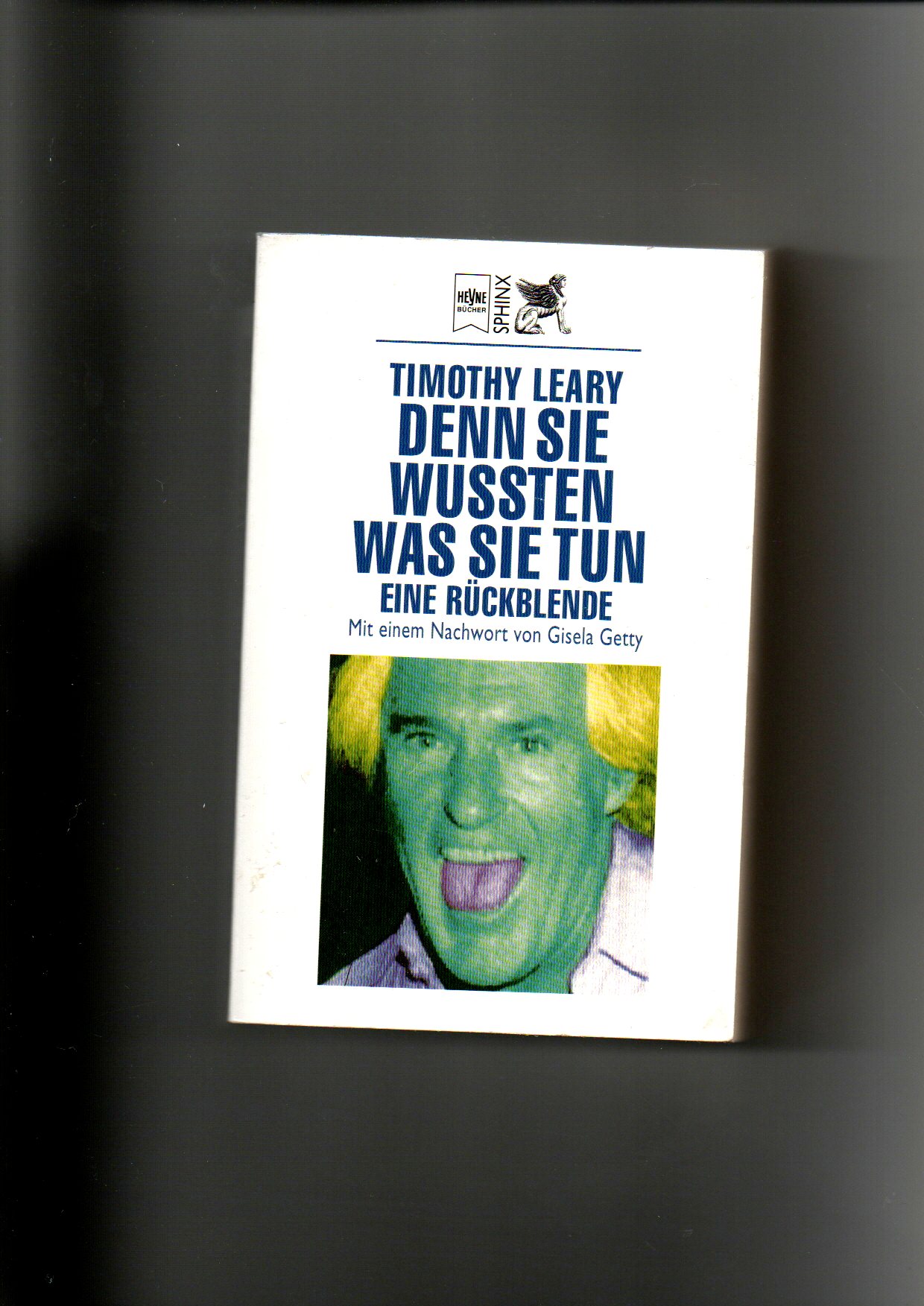Timothy Leary, Denn sie wussten was sie tun / LSD Biographie - Leary, Timothy (Verfasser)