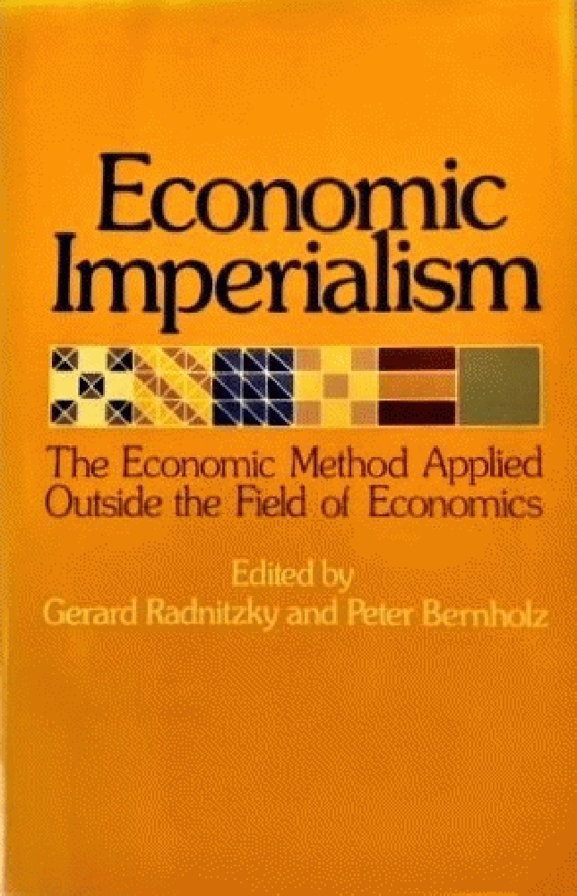 Economic Imperialism - Gerard Radnitzky; Peter Bernholz,