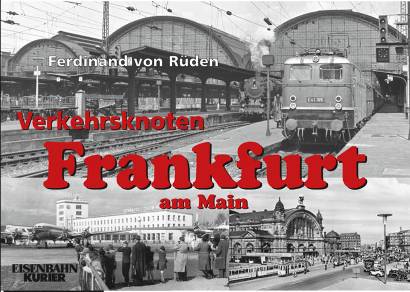 Verkehrsknoten Frankfurt am Main: Von den Anfängen bis in die Jahre um 1980 - Rüden Ferdinand, von