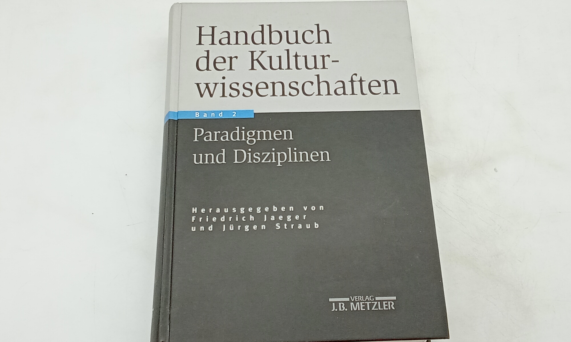 Handbuch der Kulturwissenschaften: Band 2: Paradigmen und Disziplinen - Jaeger, Friedrich, Burkhard Liebsch Jörn Rüsen u. a.