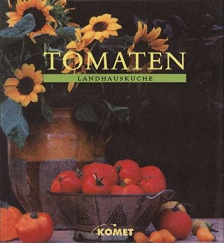 Landhausküche - Tomaten von Jesse Ziff Cool. Fotos von Deborah Jones. Aus dem Engl. von Susanne Dickerhof-Kranz. Bearb. von Marion Morawek - Ziff Cool, Jesse, Deborah Jones und Marion Morawek