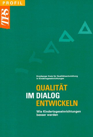 Qualität im Dialog entwickeln wie Kindertageseinrichtungen besser werden