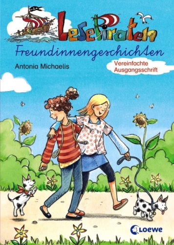 Lesepiraten Freundinnengeschichten. [vereinfachte Ausgangsschrift] - Michaelis, Antonia und Katharina Wieker