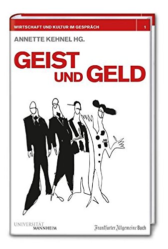 Geist und Geld (Wirtschaft und Kultur im Gespräch) Annette Kehnel Hg. - Annette Kehnel