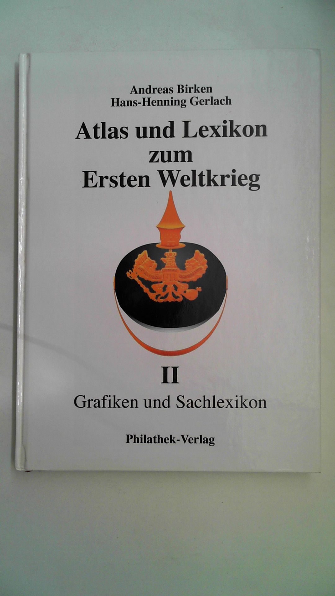 Atlas und Lexikon zum Ersten Weltkrieg Band 2 - Grafiken und Sachlexikon, - Birken, Andreas und Hans-Henning Gerlach