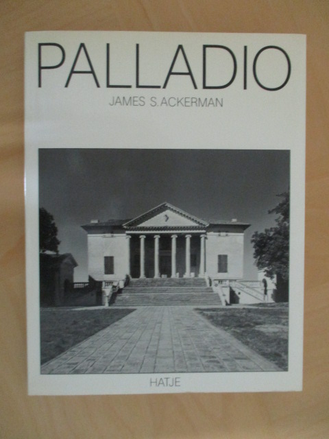 Palladio - Ackerman, James S. und Andrea Palladio