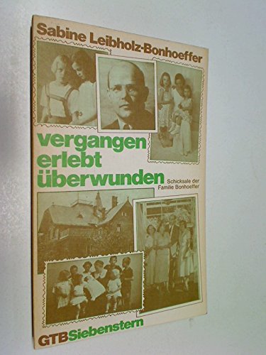 Vergangen, erlebt, überwunden : Schicksale d. Familie Bonhoeffer GTB 201 - Sabine Leibholz-Bonhoeffer