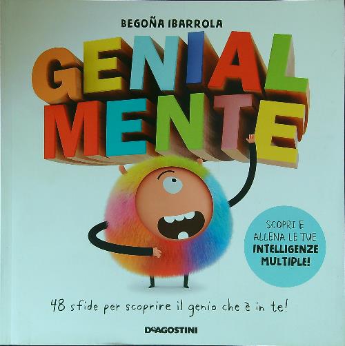 Genialmente. 48 sfide per scoprire il genio che e' in te! Ediz. a colori - Ibarrola, Begona - Montes, Victor