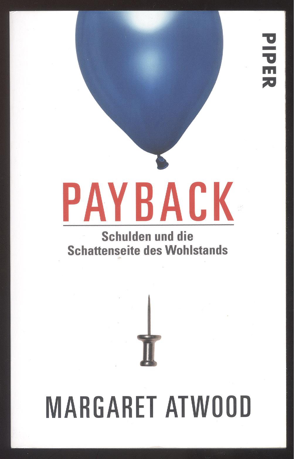 Payback. Schulden und die Schattenseite des Wohlstands. - Atwood, Margaret.